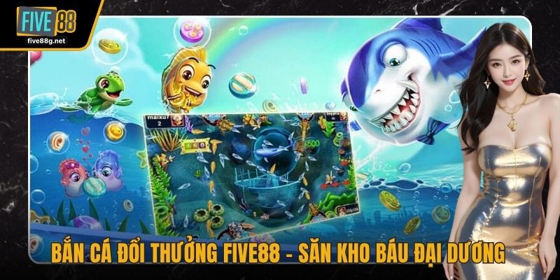 Bắn cá đổi thưởng