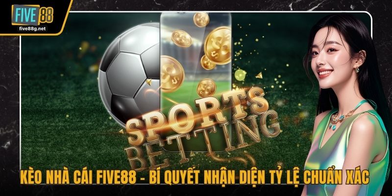 Kèo nhà cái FIVE88