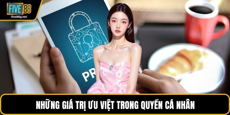 Những giá trị ưu việt trong quyền cá nhân
